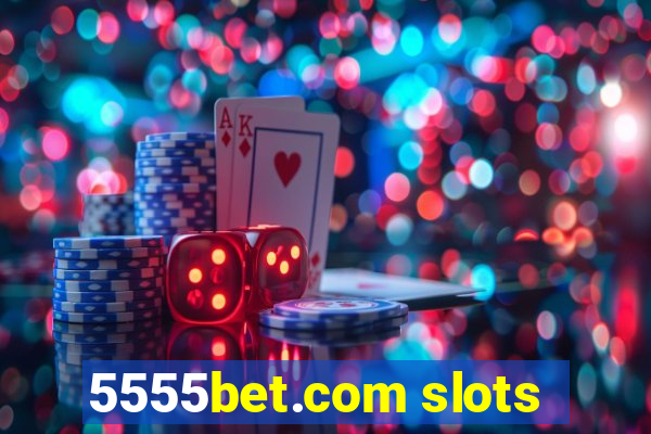 5555bet.com slots